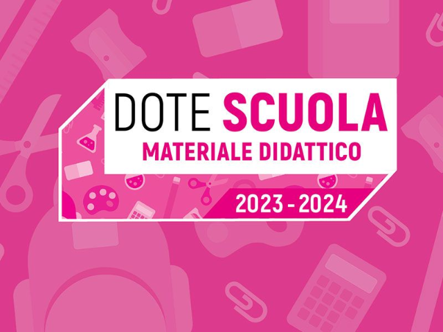 Dote Scuola – componente Materiale Didattico a.s. 2024/2025 e Borse di studio statali a.s. 2023/2024 